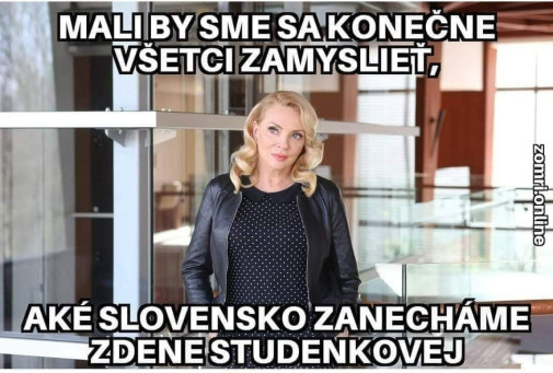 Aké Slovensko necháme Zdene?
